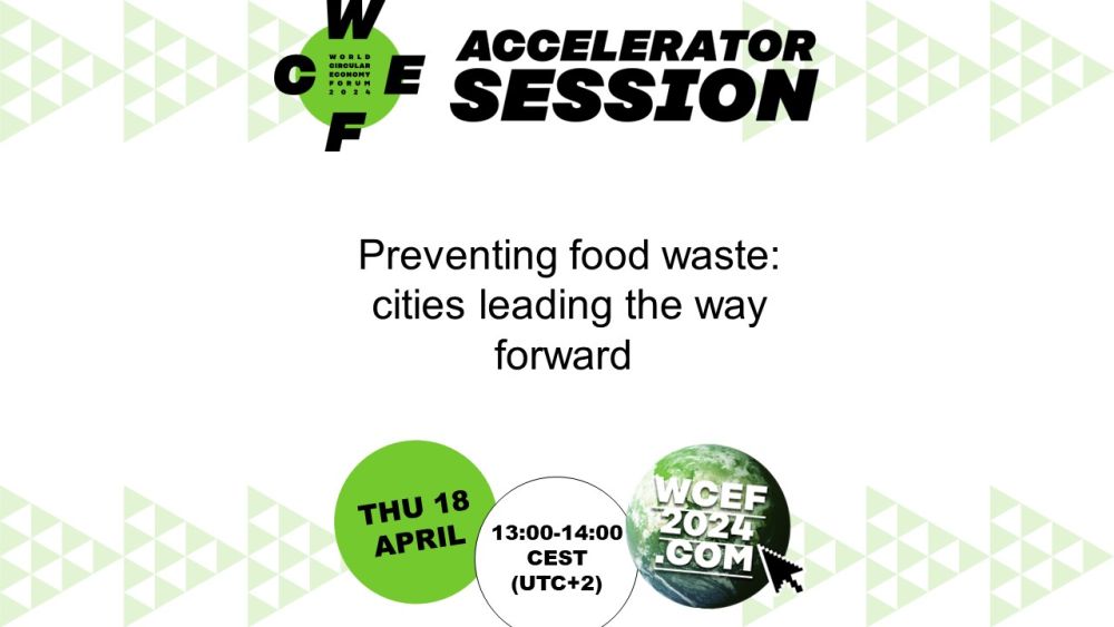 Preventing food waste: cities leading the way forward - A WCEF2024 Accelerator session